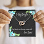 To My Daughter - Our Hearts are Forever Connected - love, Mom - Interlocking Hearts Necklace