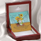 To My Daughter, You are my sunflower. Gift from Mother to Daughter.