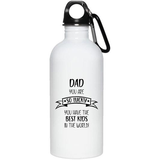 Dad You Are So Lucky - Best Kids 20 oz. Stainless Steel Water Bottle