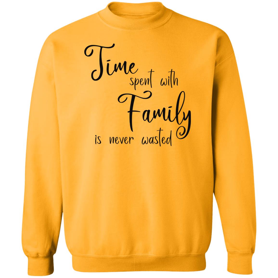 Time Spent with Family Sweatshirts and Hoodies