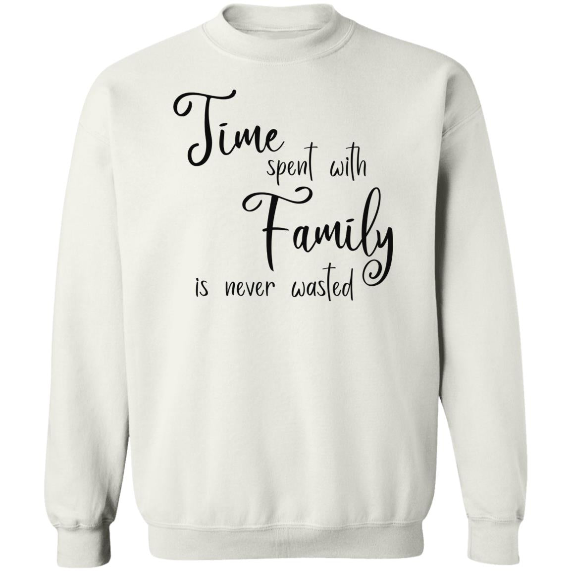 Time Spent with Family Sweatshirts and Hoodies