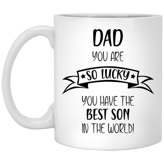 Dad You Are So Lucky - Best Son White Mugs