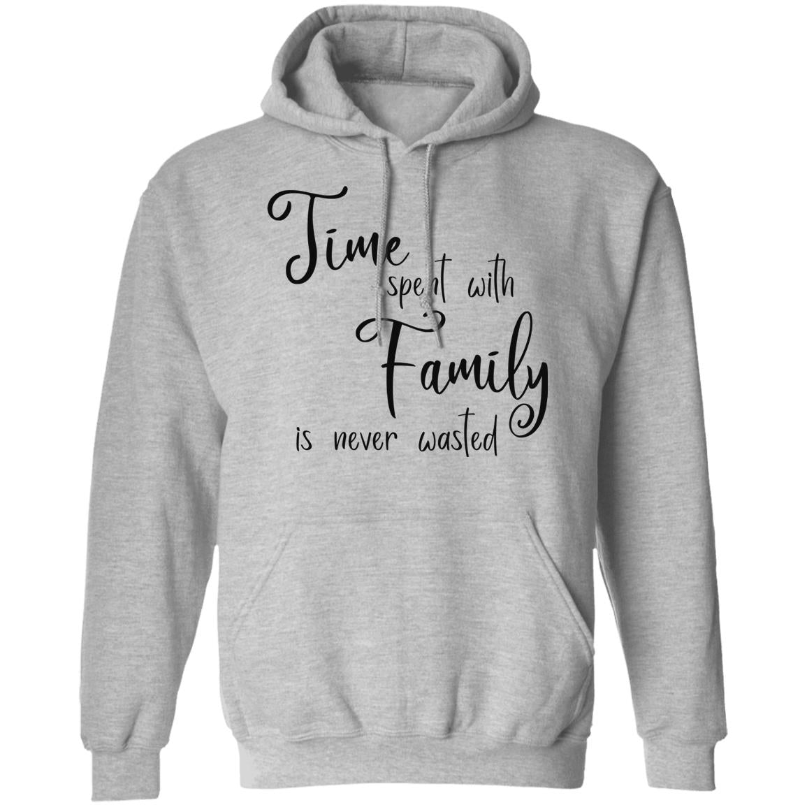 Time Spent with Family Sweatshirts and Hoodies