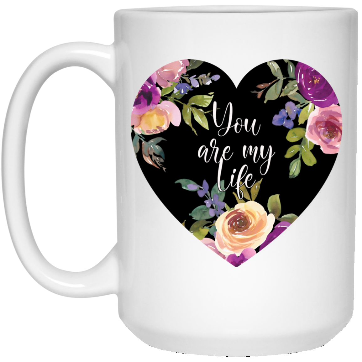 You are My Life - White Mugs