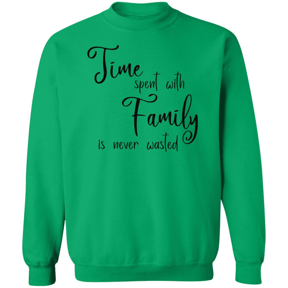 Time Spent with Family Sweatshirts and Hoodies