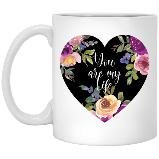 You are My Life - White Mugs