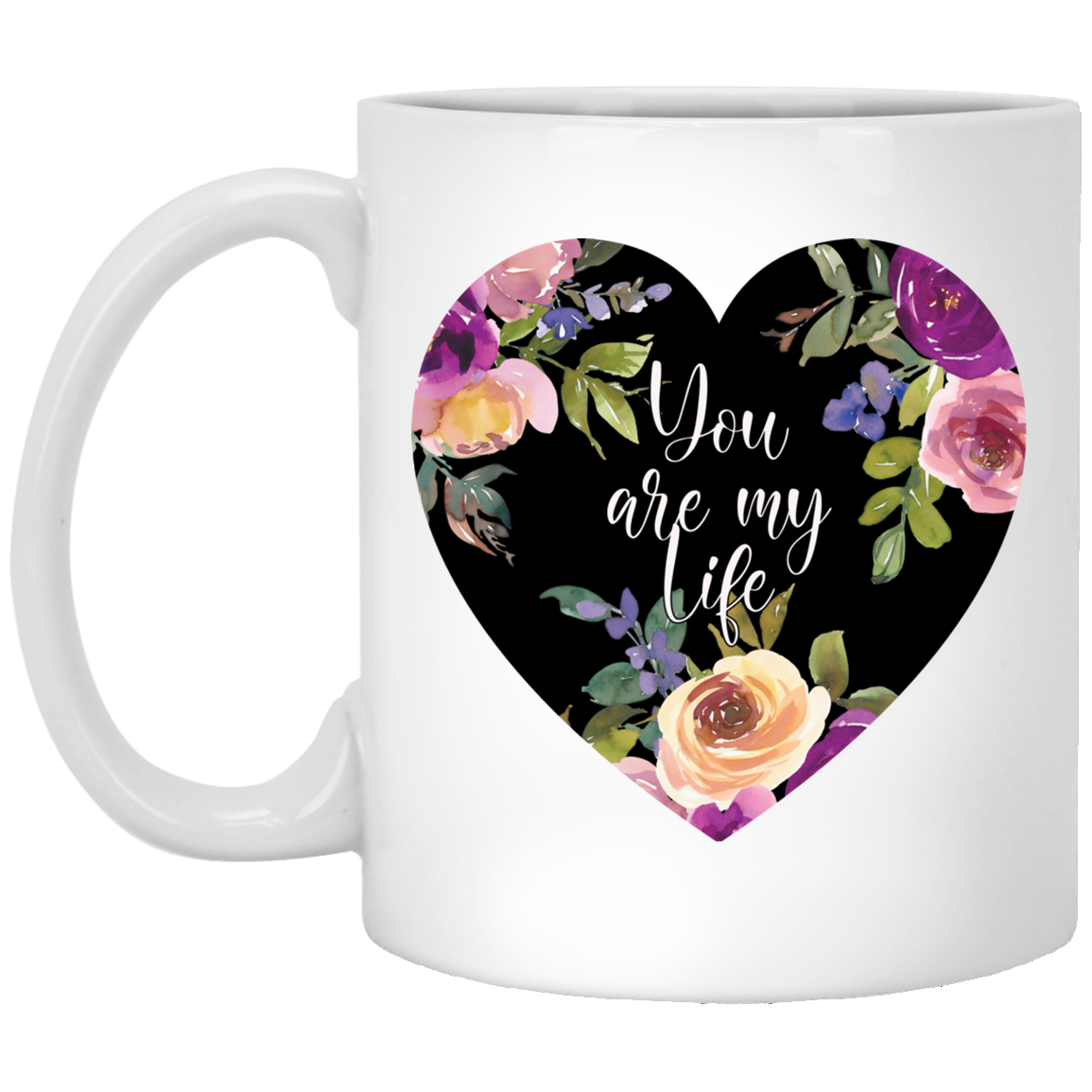 You are My Life - White Mugs