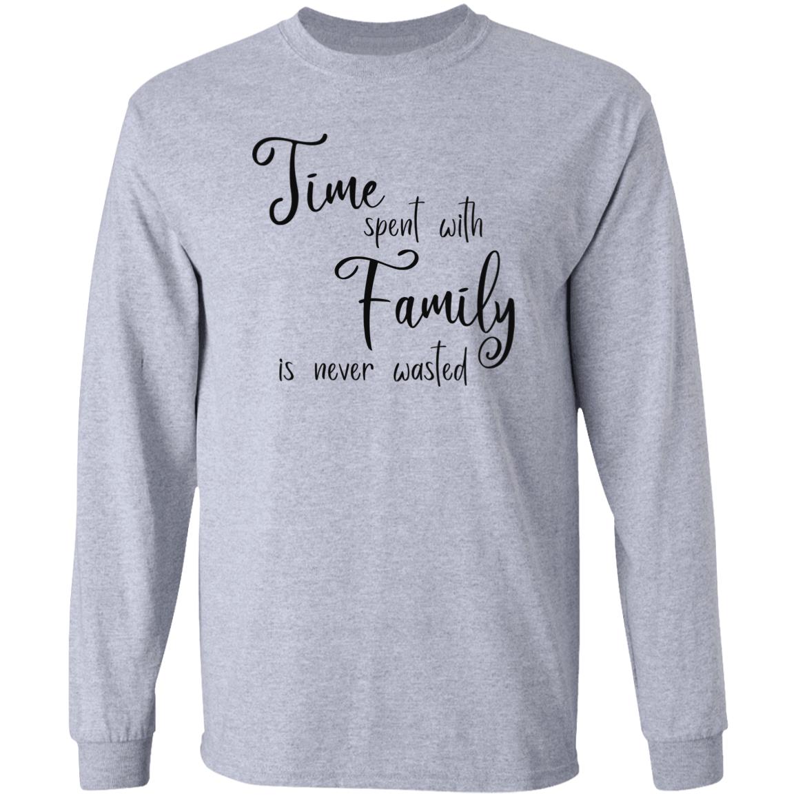 Time Spent with Family T-Shirts with Short or Long Sleeve