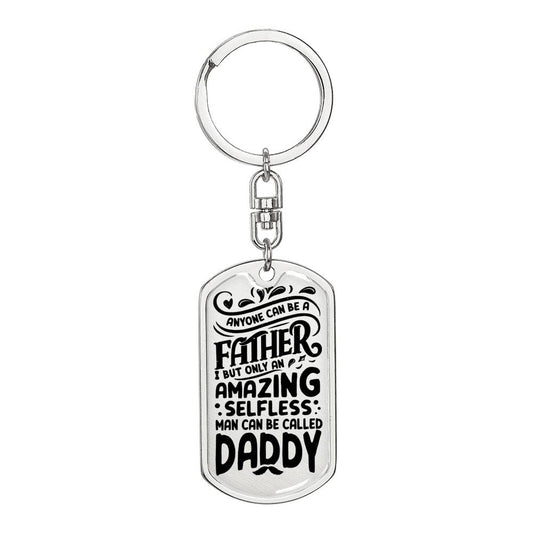 Gift for Dad from Young Child - Only an Amazing Selfless Man Can be Called Daddy / Engravable Dog Tag Style Keychain