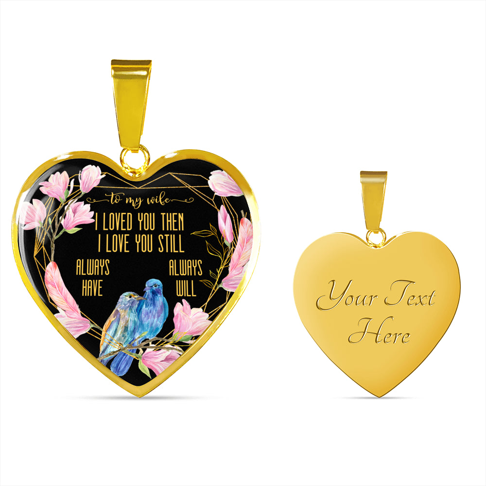 To My Wife - I Love You Still - Heart Pendant Necklace