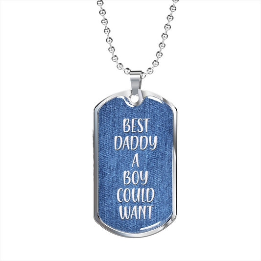 Best Daddy a Boy Could Want - Engravable Dog Tag Military Style Necklace
