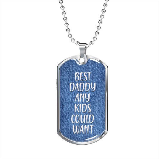 Best Daddy Any Kids Could Want - Engravable Dog Tag Military-Style Necklace