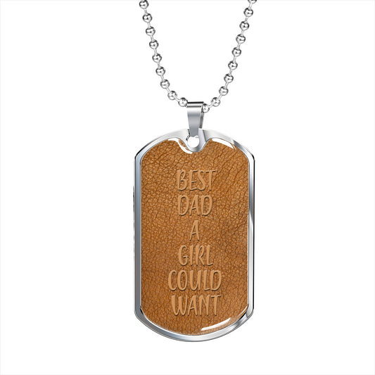 Best Dad a Girl Could Want - Engravable Dog Tag Military-Style Necklace