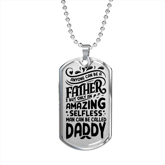 Gift for Dad from Young Child - Only an Amazing Selfless Man Can be Called Daddy / Engravable Dog Tag Style Pendant