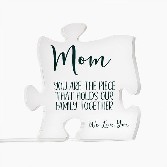 Mom - You are the Piece that Holds Our Family Together - Acrylic Puzzle Piece Plaque - Gift for Mother's Day, Birthday, Anniversary, Christmas