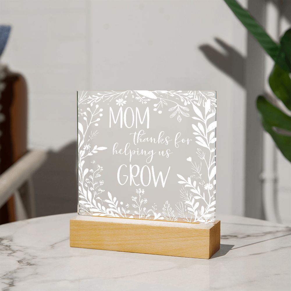 Mom, Thanks for Helping Us Grow - Acrylic Square Plaque with Base - Gift from Children, Mother's Day, Birthday, Anniversary, Christmas, Gardener