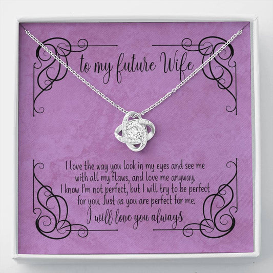 To My Future Wife - You Are Perfect for Me - Love Knot Necklace