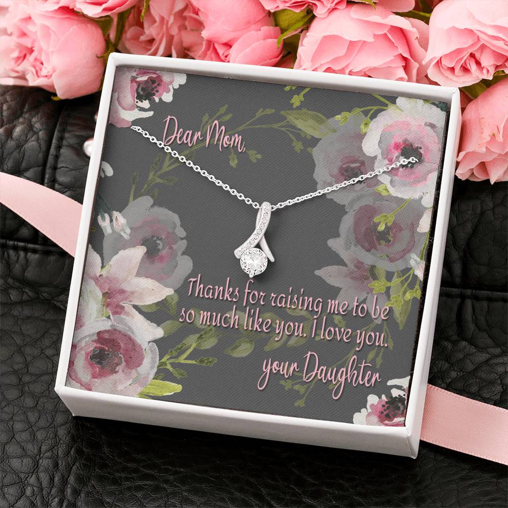 Mom from Daughter Pendant - Thanks for raising me to be so much like you