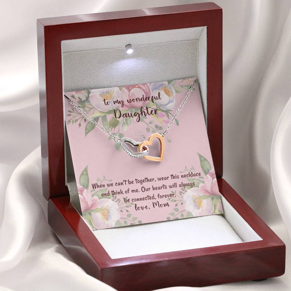 To My Wonderful Daughter - When We Can't be Together - love, Mom - Interlocking Hearts Necklace