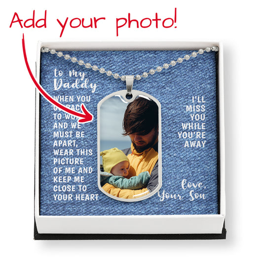 To My Daddy, Keep Me Close to Your Heart Dog Tag Necklace, Gift from Son