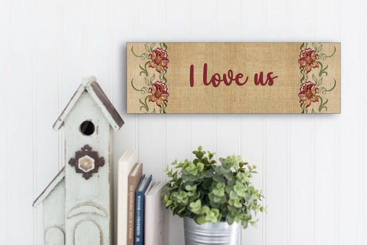 I Love Us Sign, Perfect for Country Cottage, Shabby Chic or Farmhouse Decor. Makes a Great Gift!
