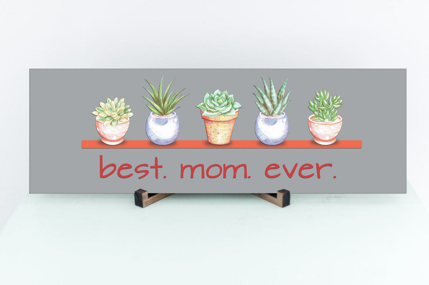 Best Mom Ever Succulent Collection 15x5 Sign. Great Gift for Mother's Day, Birthday, Christmas!