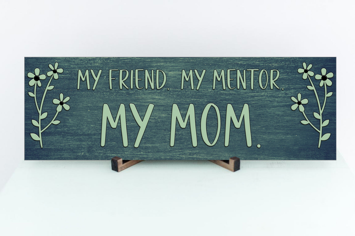 My Friend, My Mentor, My Mom 15x5 Sign. Great gift for Birthday, Mother's Day, Christmas, or Just Because!