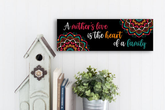 Gift for Mom, A Mother's Love is the Heart of a Family 15x5 Sign. Perfect for Mother's Day, Birthday, or Just Because!